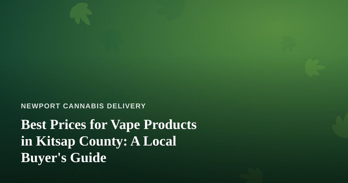 Best Prices for Vape Products in Kitsap County: A Local Buyer’s Guide