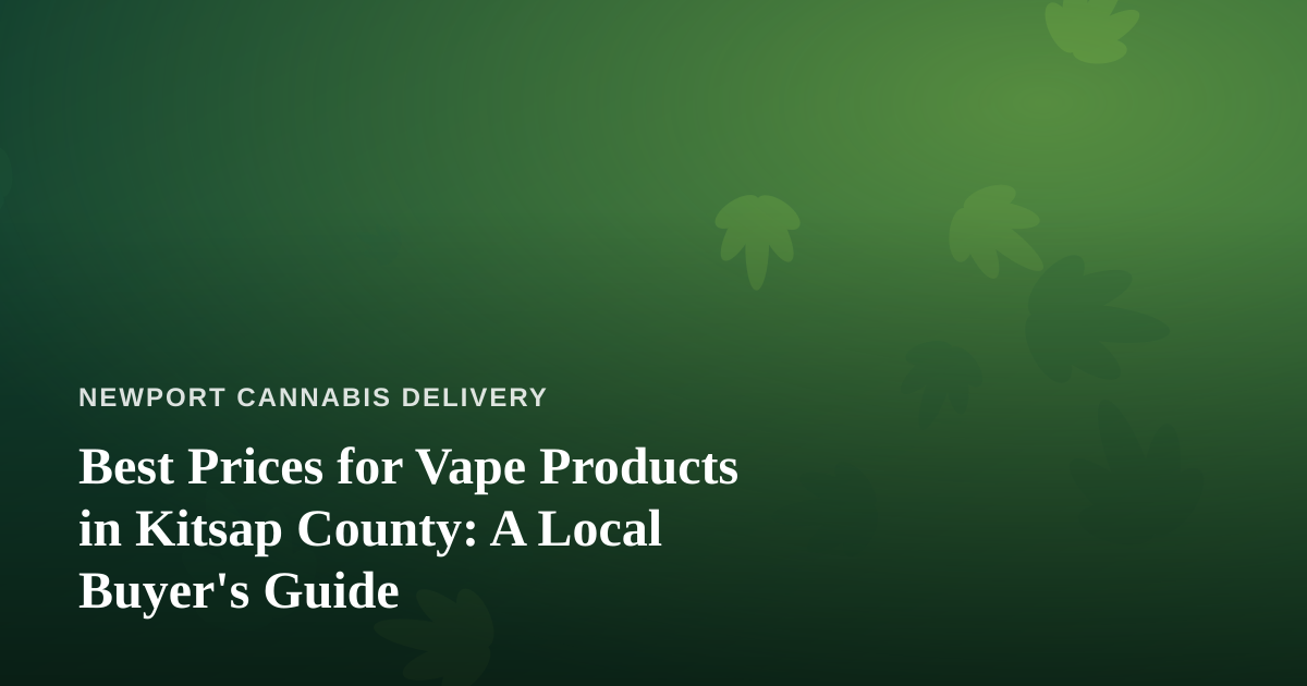 Best Prices for Vape Products in Kitsap County: A Local Buyer’s Guide