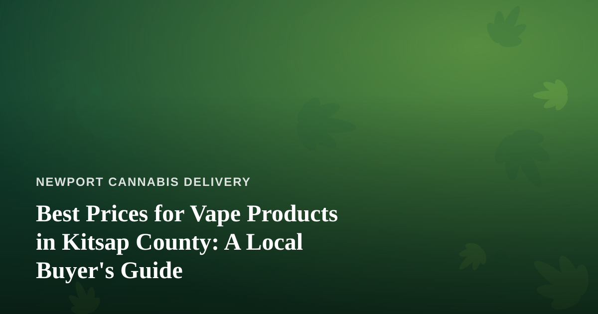 Best Prices for Vape Products in Kitsap County: A Local Buyer’s Guide