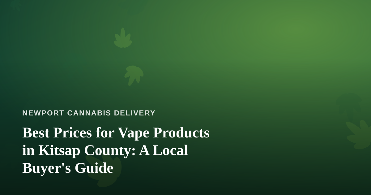 Best Prices for Vape Products in Kitsap County: A Local Buyer’s Guide