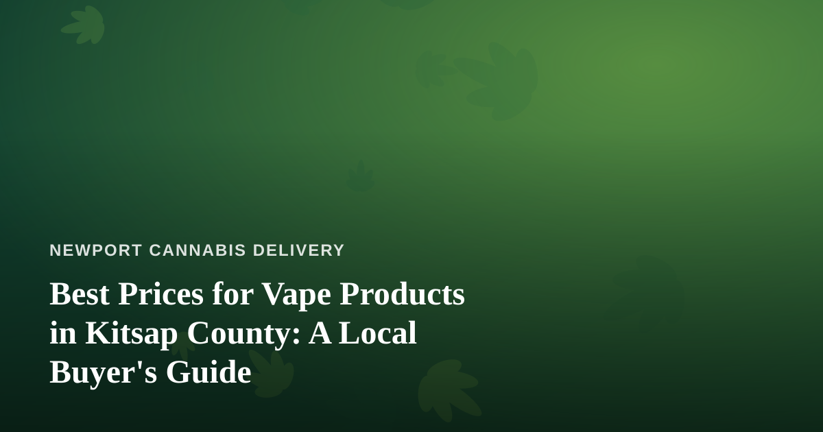 Best Prices for Vape Products in Kitsap County: A Local Buyer’s Guide