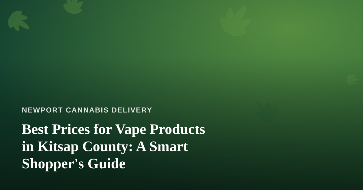 Best Prices for Vape Products in Kitsap County: A Smart Shopper’s Guide