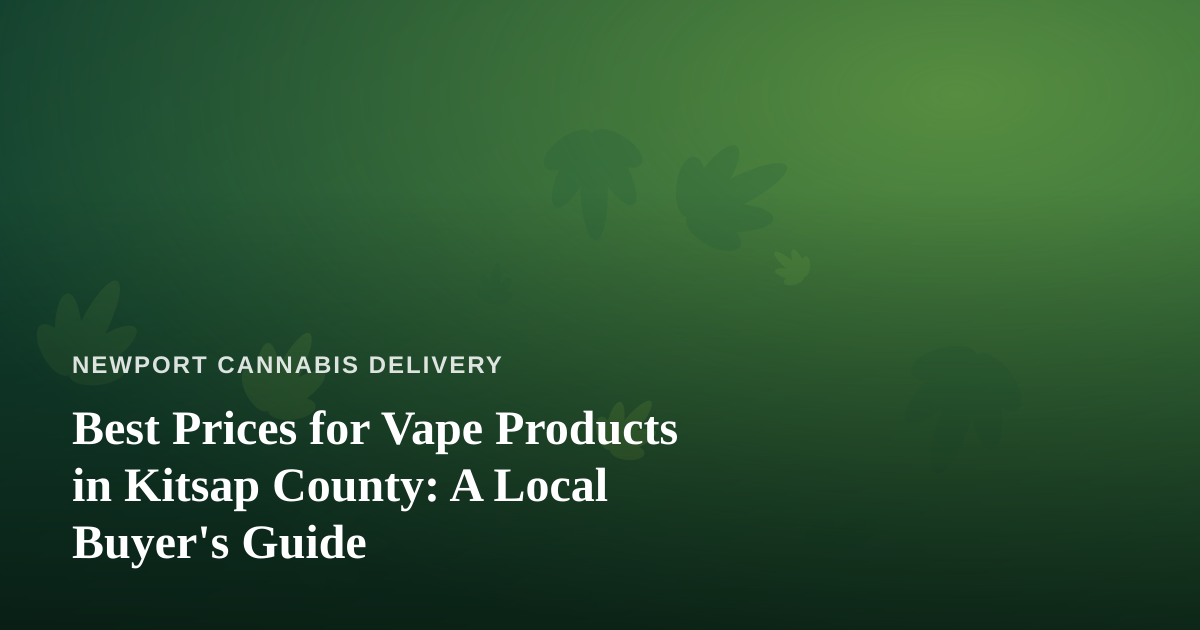 Best Prices for Vape Products in Kitsap County: A Local Buyer’s Guide