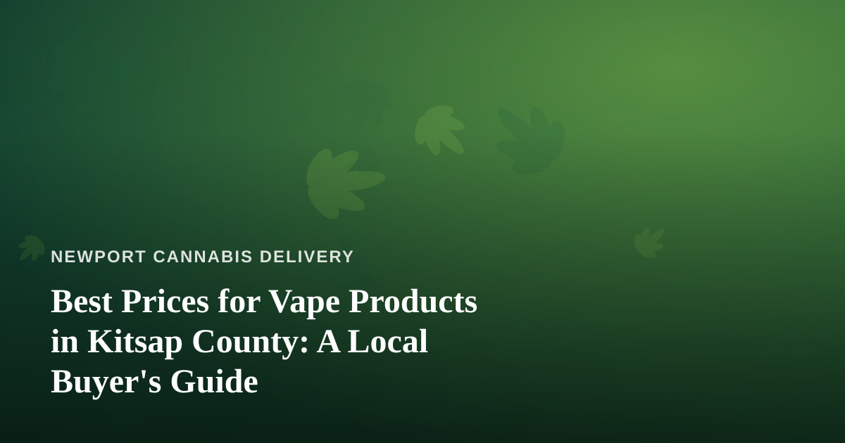 Best Prices for Vape Products in Kitsap County: A Local Buyer’s Guide