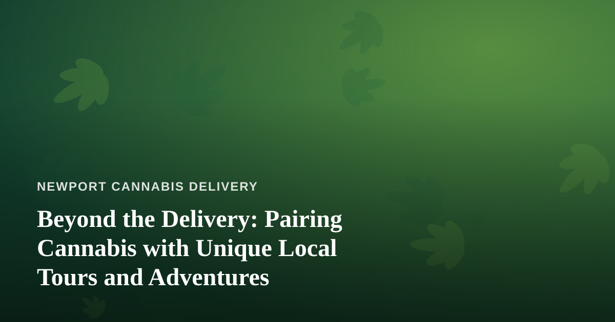 Beyond the Delivery: Pairing Cannabis with Unique Local Tours and Adventures