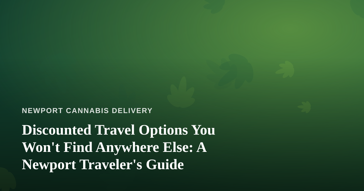Discounted Travel Options You Won’t Find Anywhere Else: A Newport Traveler’s Guide