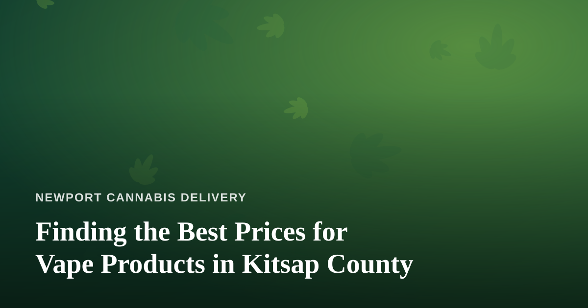 Finding the Best Prices for Vape Products in Kitsap County
