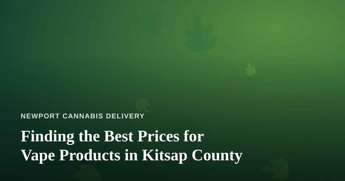 Finding the Best Prices for Vape Products in Kitsap County