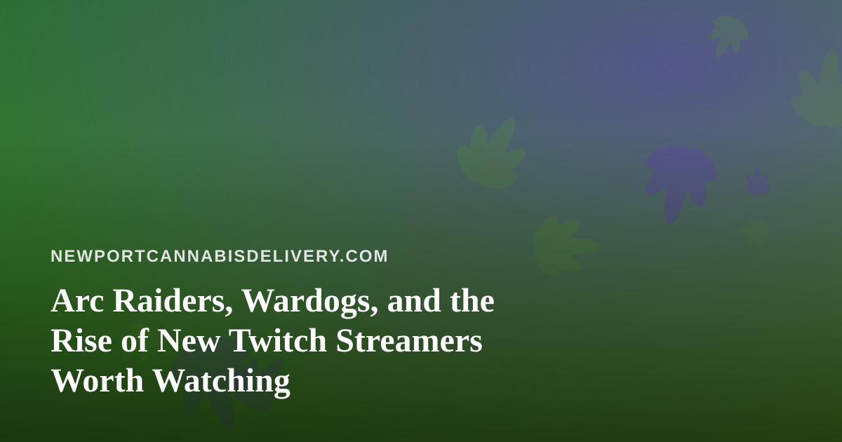 Arc Raiders, Wardogs, and the Rise of New Twitch Streamers Worth Watching
