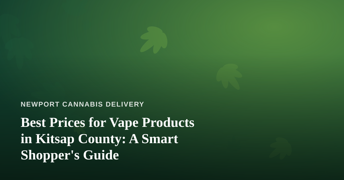 Best Prices for Vape Products in Kitsap County: A Smart Shopper’s Guide