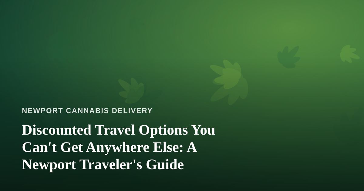 Discounted Travel Options You Can’t Get Anywhere Else: A Newport Traveler’s Guide