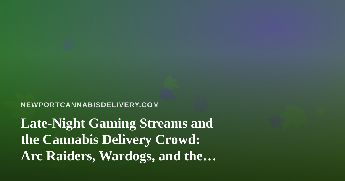 Late-Night Gaming Streams and the Cannabis Delivery Crowd: Arc Raiders, Wardogs, and the Rise of a New Twitch Voice