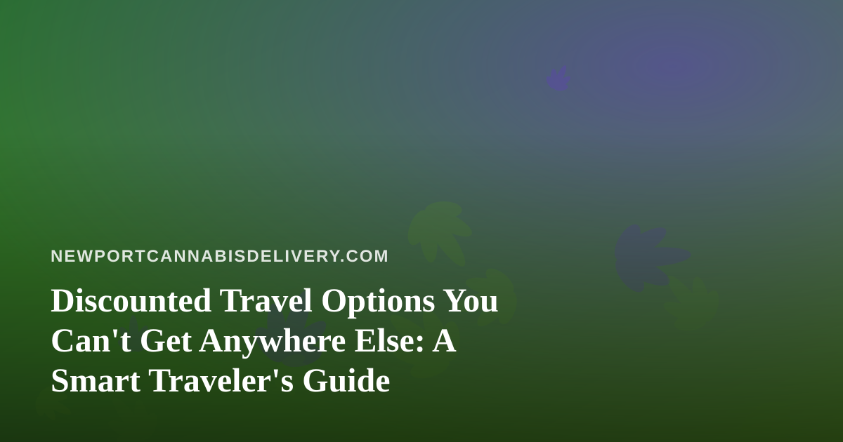 Discounted Travel Options You Can’t Get Anywhere Else: A Smart Traveler’s Guide